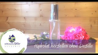 Hydrolat herstellen ohne Destille [upl. by Merv]