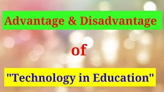 Advantages amp disadvantages of Technology in Education [upl. by Lehcer]