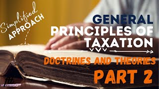 TOPIC 2 GENERAL PRINCIPLES OF TAXATION  Doctrines Theories and Limitations Philippines Part 2 [upl. by Dlanger]