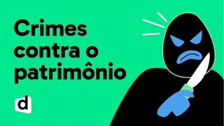 CRIMES CONTRA O PATRIMÔNIO  QUER ENTENDER DIREITO  DESCOMPLICA CONCURSOS [upl. by Nylram]