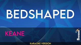 Bedshaped  Keane KARAOKE [upl. by Anauj]