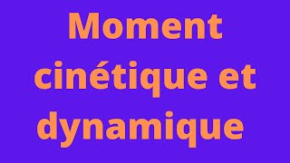 Le moment cinétique et dynamique [upl. by Ahsekar]