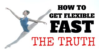 HOW TO GET FLEXIBLE FAST  THE TRUTH NOBODY TELLS YOU ABOUT [upl. by Aiveneg]