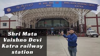 Shri Mata Vaishno Devi Katra railway station visit 2019 [upl. by Dwaine459]