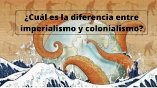 ¿Cuál es la diferencia entre imperialismo y colonialismo [upl. by Afihtan]