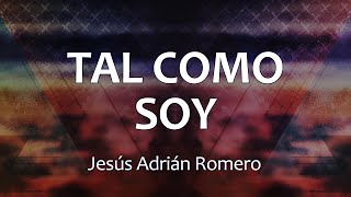 C0084 TAL COMO SOY  Jesús Adrián Romero Letras [upl. by Kannav]