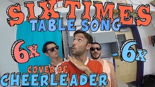 Six Times Table Song Cover of CHEERLEADER by OMI [upl. by Nahtnhoj]