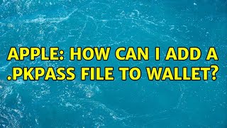 Apple How can I add a pkpass file to Wallet 3 Solutions [upl. by Undry]