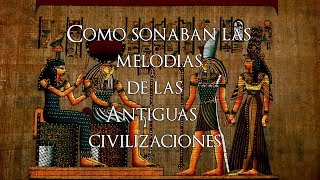 Cómo Sonaban las Melodías Más Antiguas de la Historia Música de las Antiguas Civilizaciones [upl. by Hermes]