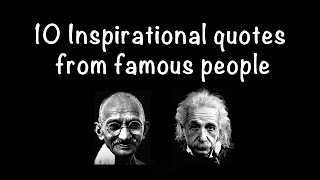 10 Inspirational quotes from famous people [upl. by Andeee]