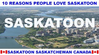 10 REASONS WHY PEOPLE LOVE SASKATOON SASKATCHEWAN CANADA [upl. by Chill]