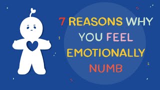 7 Reasons Why You Feel Emotionally Numb [upl. by Pelpel]