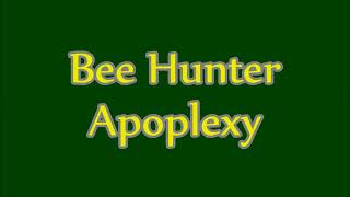 Bee Hunter  Apoplexy [upl. by Katherine]