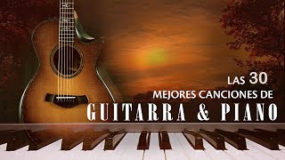 Los Mejores 30 Temas De La Musica Romantica Instrumental  Melodias Con Piano y Guitarras [upl. by Aeriel]