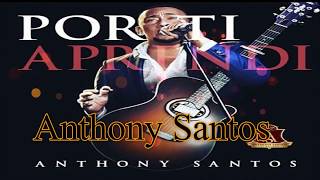 Anthony Santos  Por Ti AprendiBachata [upl. by Relyhcs]