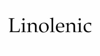 How to Pronounce Linolenic [upl. by Lyndsey]