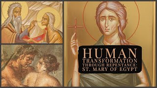 Human Transformation through Repentance St Mary of Egypt [upl. by Fleur778]