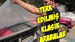 TERK EDİLMİŞ KLASİK ARABALAR BUNLAR TÜRKİYEDE [upl. by Romine272]