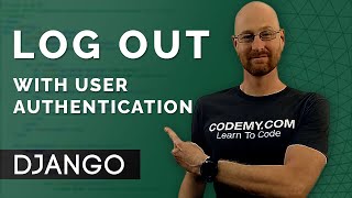 Log Out With User Authentication  Django Wednesdays 22 [upl. by Mcgannon773]