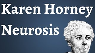 Karen Horney Neurosis [upl. by Raskin]