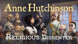 Anne Hutchinson Religious Dissenter Religious Freedom in Colonial New England Part III [upl. by Brigit953]