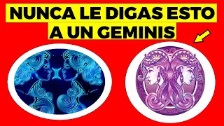 NUNCA LE digas ESTAS 11 COSAS A UN Géminis [upl. by Abbub]