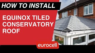 How to Install an Equinox Tiled Conservatory Roof StepbyStep Guide by Eurocell [upl. by Sitoel]