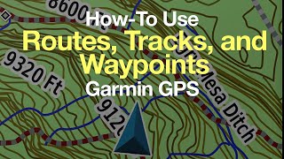 Garmin GPS HowTo Use Routes Tracks and Waypoints [upl. by Mellar]