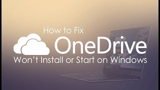 How to Fix Microsoft OneDrive Won’t Install or Start on Windows 10 [upl. by Urbanus991]