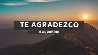 Te agradezco  Jesús Eduardo [upl. by Adnhoj]