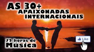 AS 30 MAIS APAIXONADAS INTERNACIONAISROMÂNTICAS INTERNACIONAIS The best romantic songs in english [upl. by Aket]