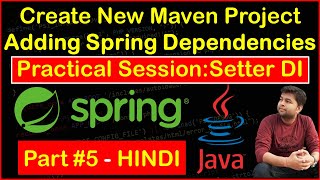 New Maven Project  Adding Spring Dependencies  Create Config File  Setter Injection  Practical [upl. by Malvia]