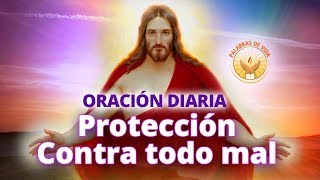 ORACION DIARIA DE PROTECCION CONTRA TODO MAL [upl. by Dyane]