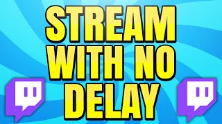 How to Stream with No Delay on Twitch Low Latency [upl. by Alrak]