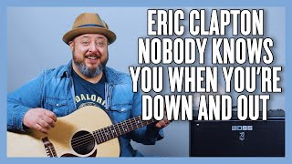 Eric Clapton Nobody Knows When Youre Down amp Out Guitar Lesson  Tutorial [upl. by Epolulot]