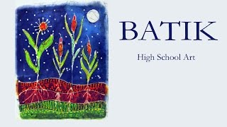 Batik  High School Art Lesson [upl. by Baal473]