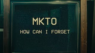 MKTO  How Can I Forget Official Video [upl. by Duffie]