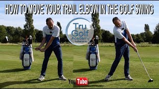 HOW TO MOVE THE TRAIL ELBOW IN YOUR GOLF SWING [upl. by Estas]