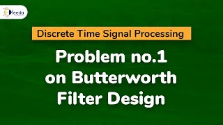 Problem no1 on Butterworth Filter Design in Discrete Time Signal Processing [upl. by Aieken]