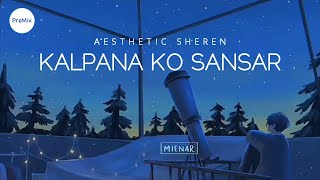 Kalpana Ko Sansar  Mayako Katha   Yabesh Thapa  Aesthetic Sheren Version Lyrics  PreMix [upl. by Nadnal719]