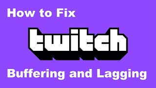 How to Fix Twitch Buffering and Lagging [upl. by Nemad718]