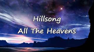 Hillsong  All The Heavens with lyrics [upl. by Katusha]