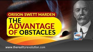 Orison Swett Marden  The Advantage Of Obstacles [upl. by Fe299]