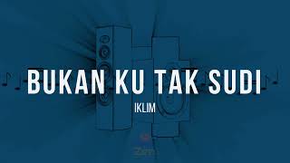 Iklim  Bukan Ku Tak Sudi  Karaoke [upl. by Bobbee619]