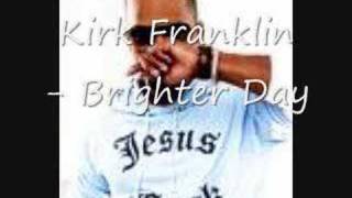 brighter day  Kirk Franklin [upl. by Chaim960]