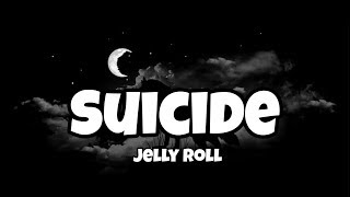 Jelly Roll  Suicide Lyrics [upl. by Seema]