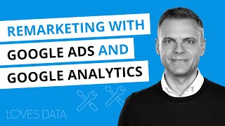 Setting up Google Ads Remarketing with Google Analytics including GA4 and Universal Analytics [upl. by Deedee]