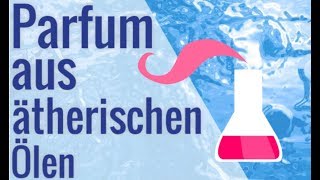 PARFUM herstellen aus ÄTHERISCHEN ÖLEN [upl. by Meekar]