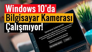 Windows 10’da Bilgisayar Kamerası Çalışmıyor  \u00100 Çözüm [upl. by Spiers163]