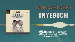 Umu Obiligbo  Onyebuchi Official Audio [upl. by Seidel]